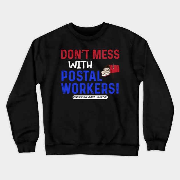 Don't Mess With Postal Workers Crewneck Sweatshirt by maxcode